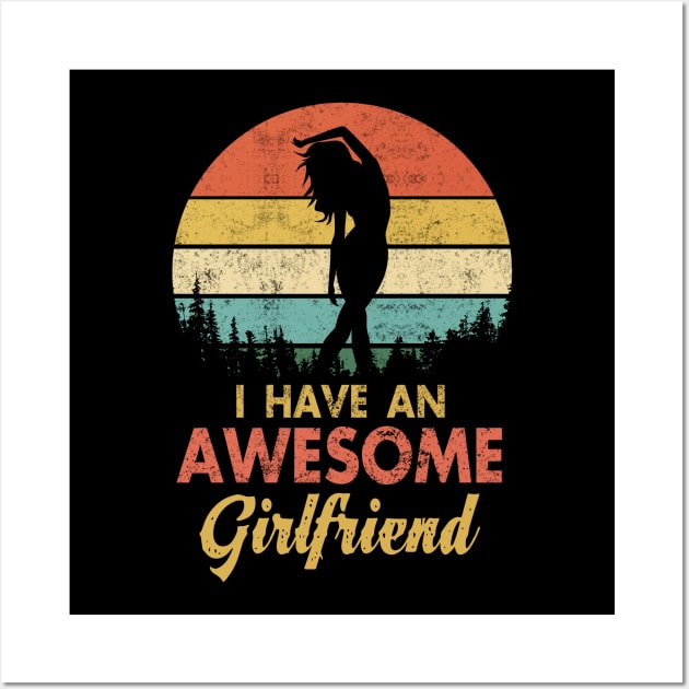 I Have an Awesome Girlfriend Shirt Fun Cute Valentine's Gift T-Shirt Valentines Day Gift for Him Wall Art by Otis Patrick